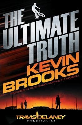 The Ultimate Truth Travis Delaney 1 By Kevin Brooks Reviews