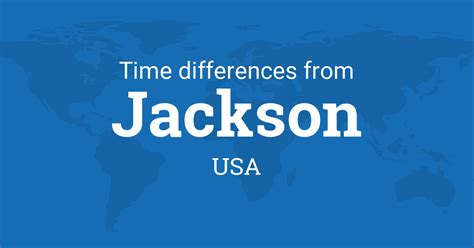 Time Difference Between Jackson Mississippi Usa And The World