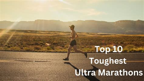 Top 10 Toughest Ultra Marathons Around The Globe