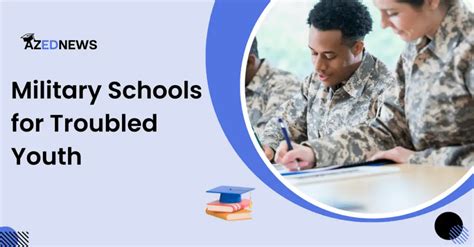 Top 6 Military Schools For Troubled Youth In 2024 Azednews