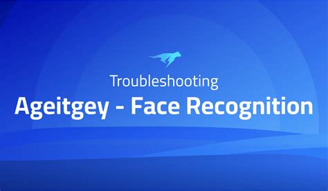 Troubleshooting Common Issues In Ageitgey Face Recognition Lightrun