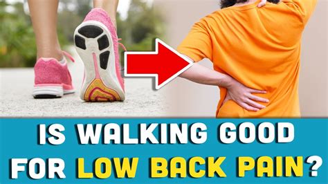 Ultimate Guide To Easing Lower Back Pain While Walking Now