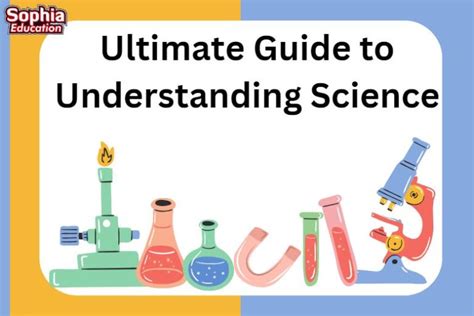 Ultimate Guide To Understanding Science Sophia Education