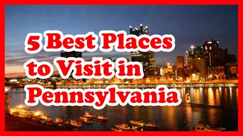 Uncover The Ultimate Guide To Pennsylvania's Top Sites Now!